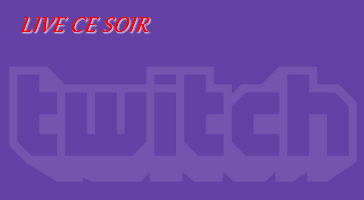 Live ce soir sur Twitch